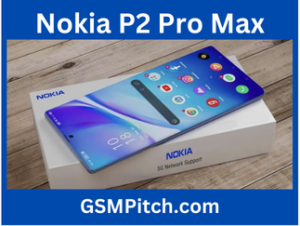 Nokia P2 Pro Max