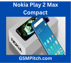 Nokia Play 2 Max Compact